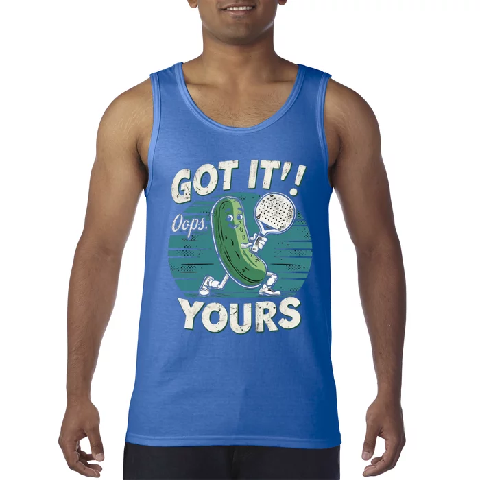 Pickleball Got It Oops Yours Funny Pickle Paddleball Retro Funny Gift Tank Top