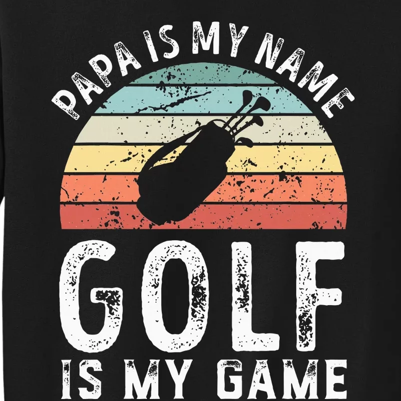 Papa Golf Is My Game Sunset FatherS Day Tall Sweatshirt