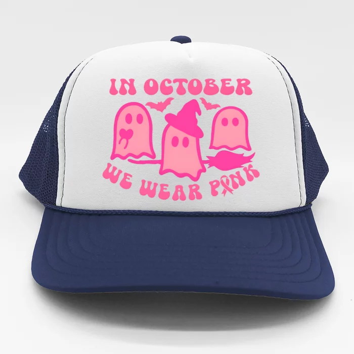 Pink Ghost In October We Wear Pink Breast Cancer Trucker Hat