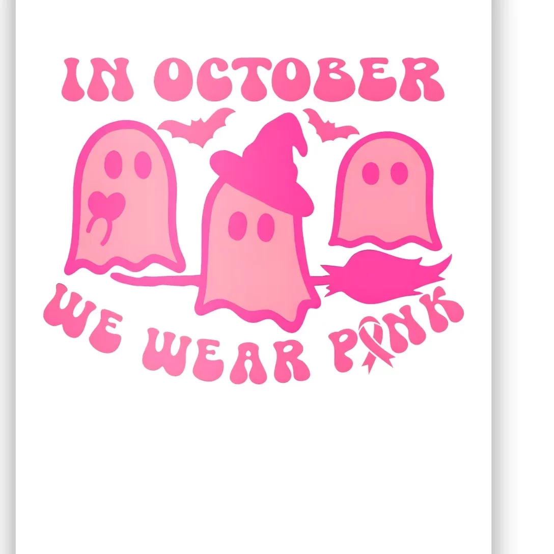 Pink Ghost In October We Wear Pink Breast Cancer Poster