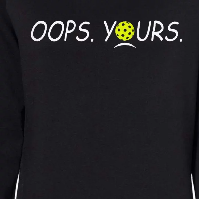 Pickleball Got It Oops Yours ( Front And Back) Womens California Wash Sweatshirt