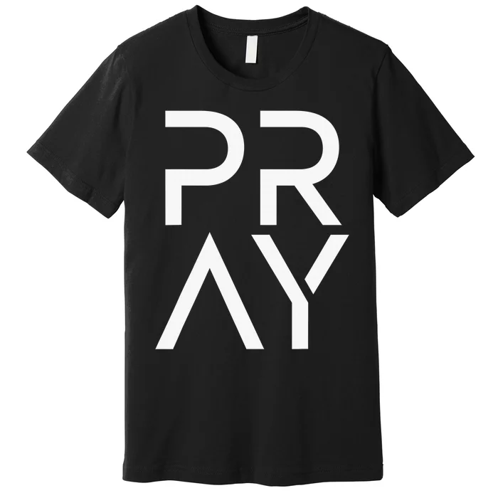 Pray God Jesus Christ Faith for Prayer Warrior Christian Premium T-Shirt