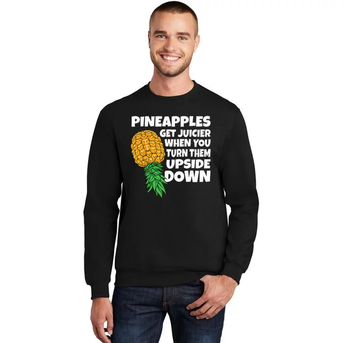 Pineapple Get Juicier When Upside Down Pineapple Swinger Men Sweatshirt