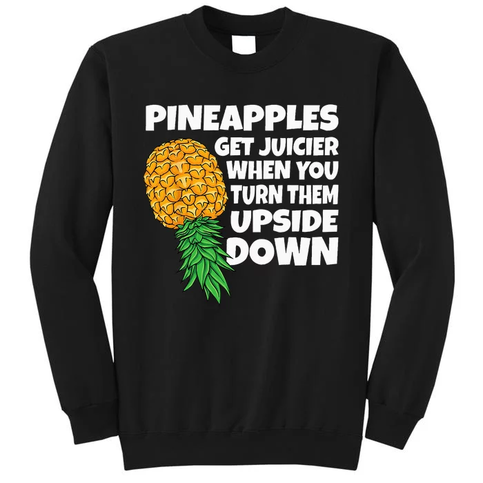 Pineapple Get Juicier When Upside Down Pineapple Swinger Men Sweatshirt