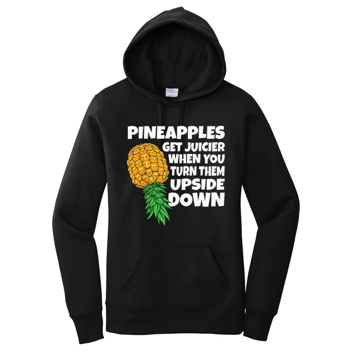 Pineapple Get Juicier When Upside Down Pineapple Swinger Men Women's Pullover Hoodie