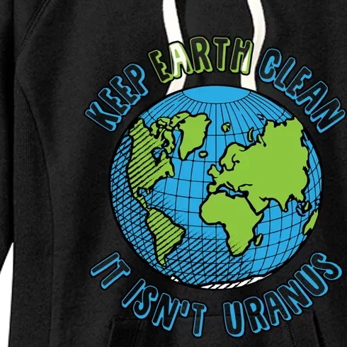 Planecool Gift Keep Earth Clean It Is Not Uranus Pun Funny Gift Cool Gift Women's Fleece Hoodie