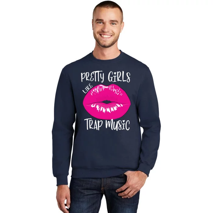 Pretty Girl Like Trap Music Funny EDM Festival Sweatshirt