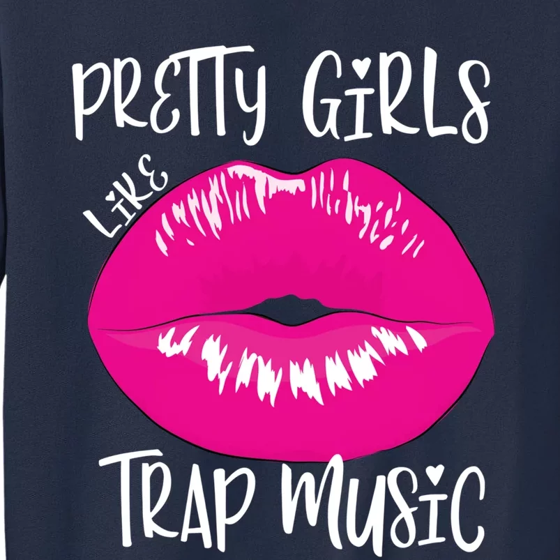 Pretty Girl Like Trap Music Funny EDM Festival Sweatshirt