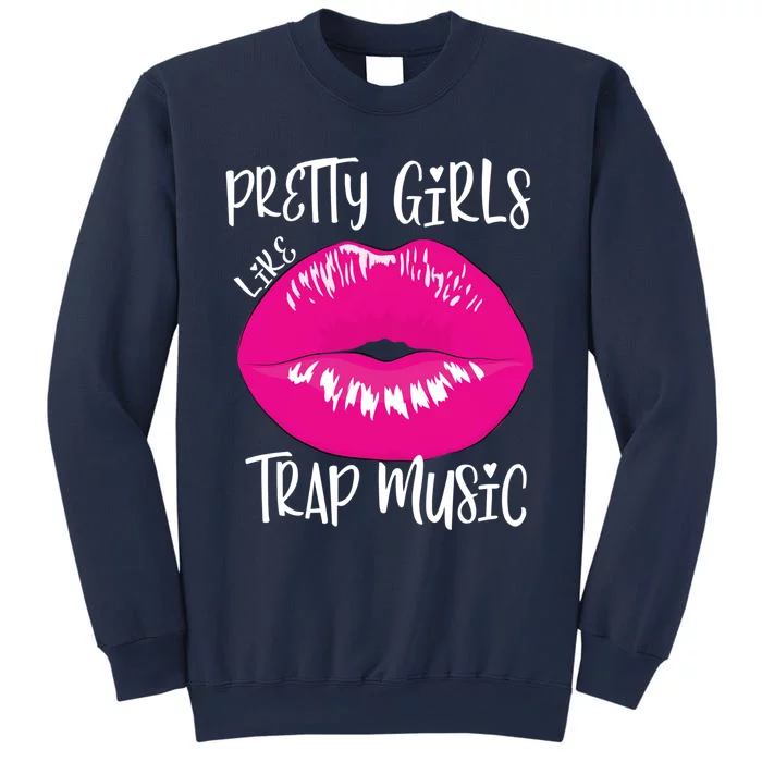 Pretty Girl Like Trap Music Funny EDM Festival Sweatshirt