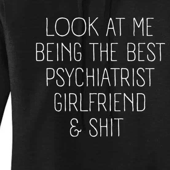 Psychiatrist Girlfriend Look At Me Becoming The Best Women's Pullover Hoodie