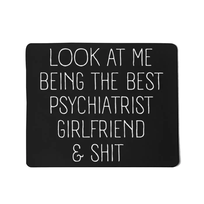 Psychiatrist Girlfriend Look At Me Becoming The Best Mousepad