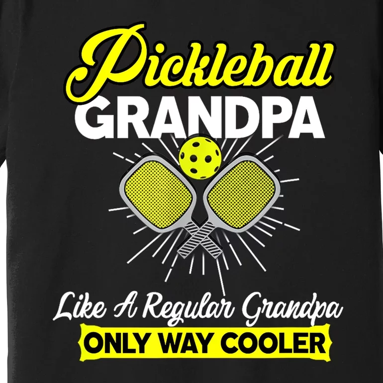 Pickleball Grandpa Like A Regular Grandpa Funny Player Pickle Ball Gift Premium T-Shirt