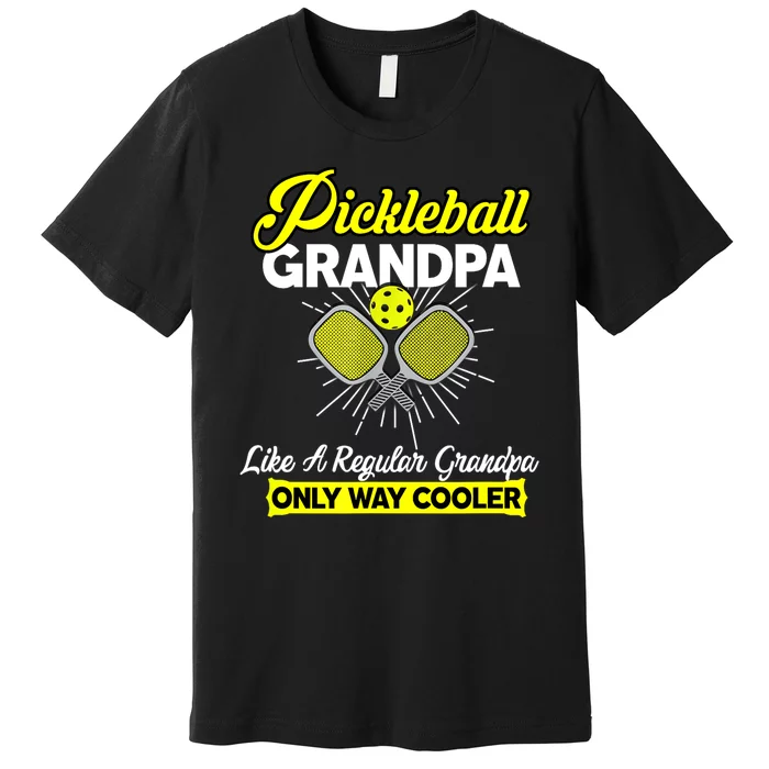 Pickleball Grandpa Like A Regular Grandpa Funny Player Pickle Ball Gift Premium T-Shirt