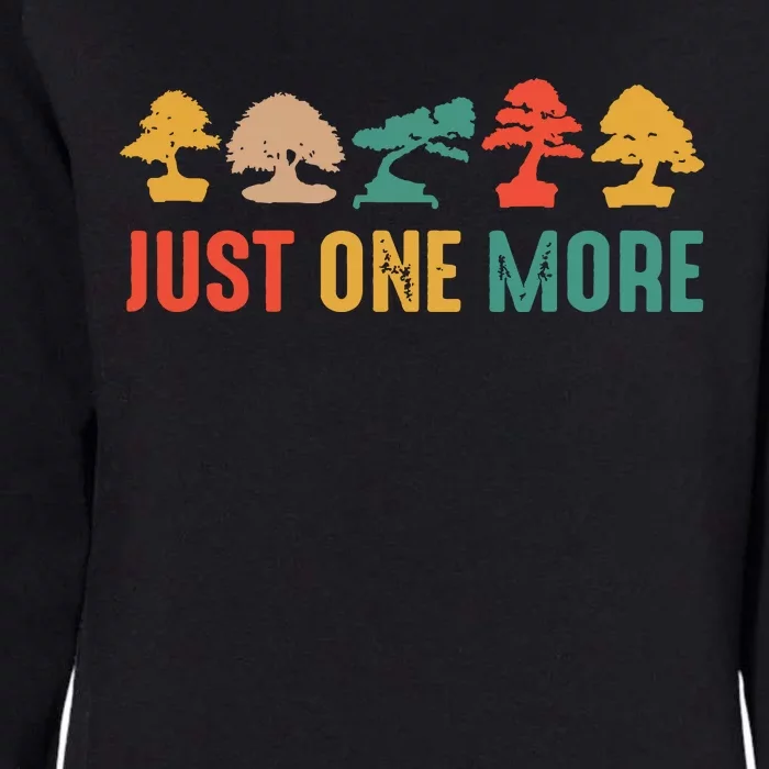 Planting Gardening Lover Bonsai Tree Just One More Bonsai Womens California Wash Sweatshirt