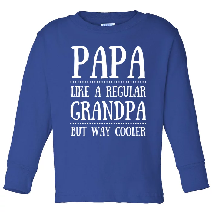 Papa Gift Like A Regular Grandpa But Way Cooler Gift Granddad Gift Toddler Long Sleeve Shirt