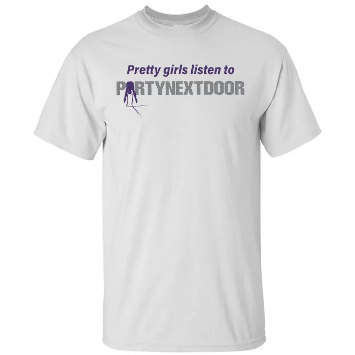 Pretty Girl Listen To Partynextdoor Tall T-Shirt