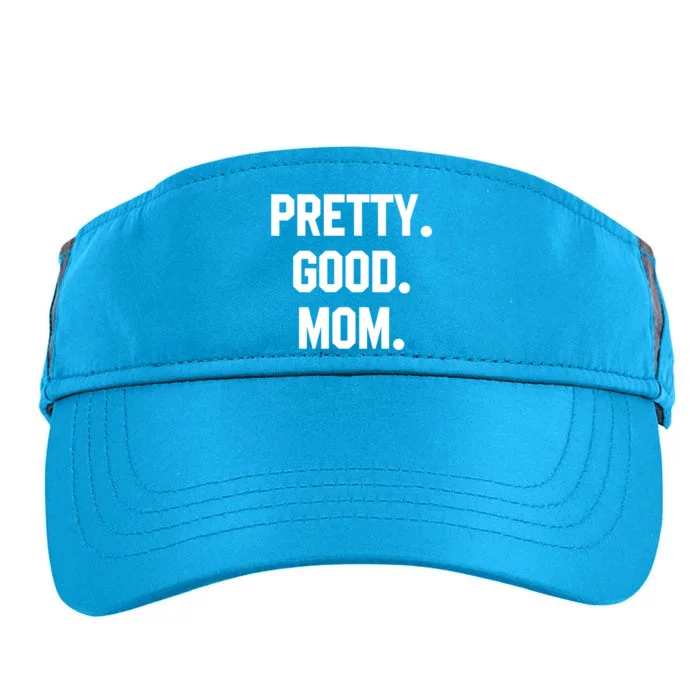 Pretty Good Mom Funny Funny Gift For Mom Mothers Day Gift Adult Drive Performance Visor