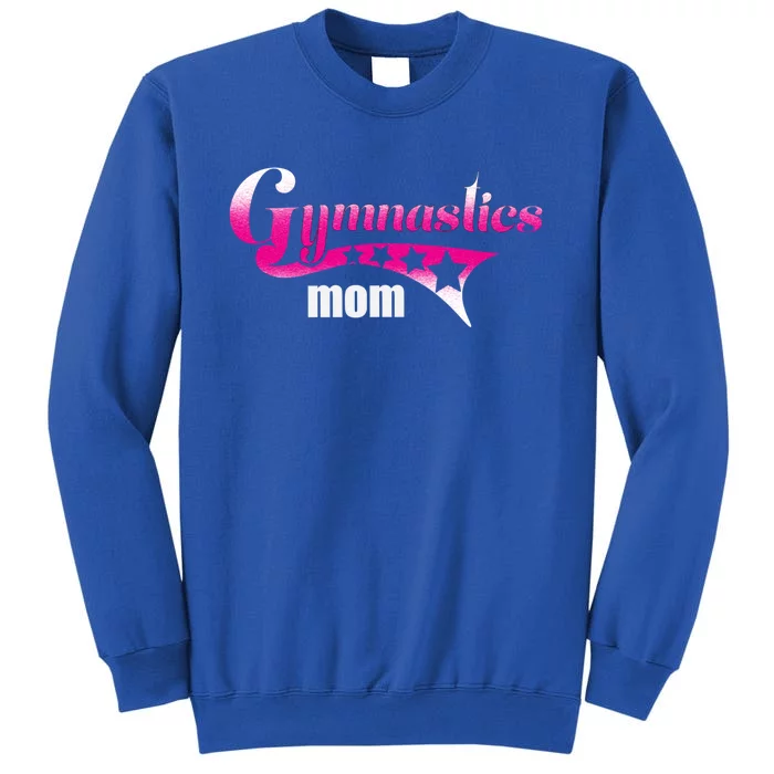 Proud Gymnastics Mom Loves Gymnast Perfect Competition Gift Tall Sweatshirt