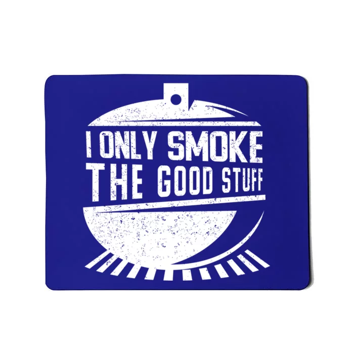 Pitmaster Gift Meat Smoker Bbq I Only Smoke The Good Stuff Gift Mousepad