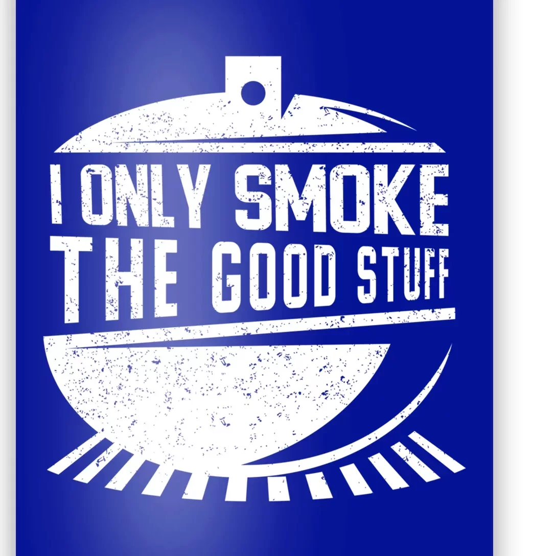 Pitmaster Gift Meat Smoker Bbq I Only Smoke The Good Stuff Gift Poster