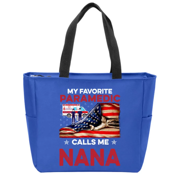 Paramedic Gift My Favorite People Call Me Nana Great Gift Zip Tote Bag