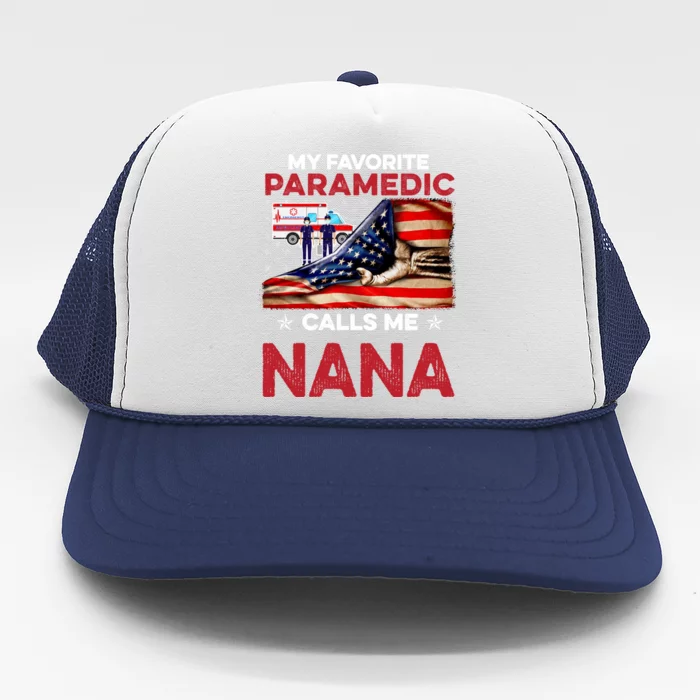 Paramedic Gift My Favorite People Call Me Nana Great Gift Trucker Hat