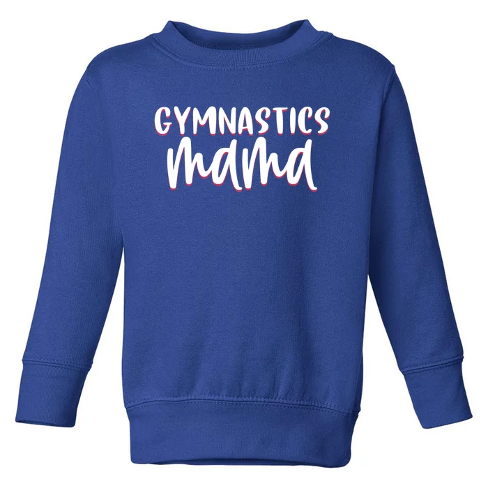 Proud Gymnastics Mom Cute Gymnast Parent Mama Gym Gift Toddler Sweatshirt