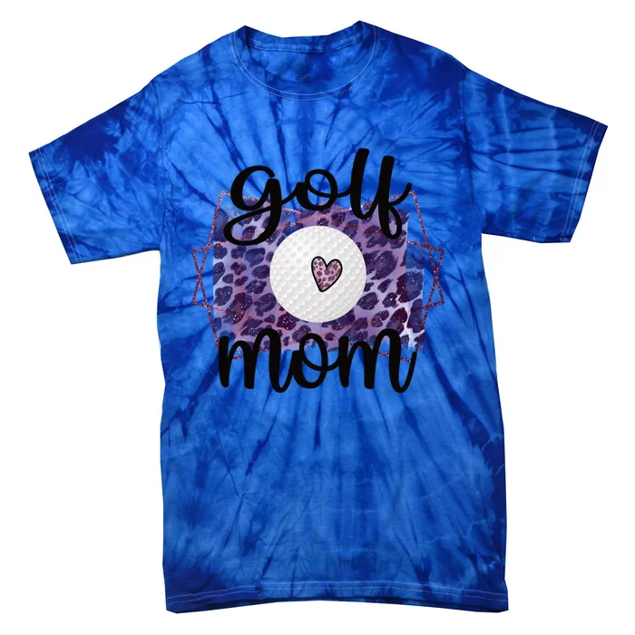 Proud Golf Mom Of A Golf Player Mother Golfer Mama Gift Tie-Dye T-Shirt