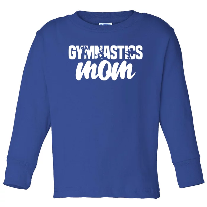 Proud Gymnastics Mom Cute Gymnast Parent Mama Gym Meaningful Gift Toddler Long Sleeve Shirt