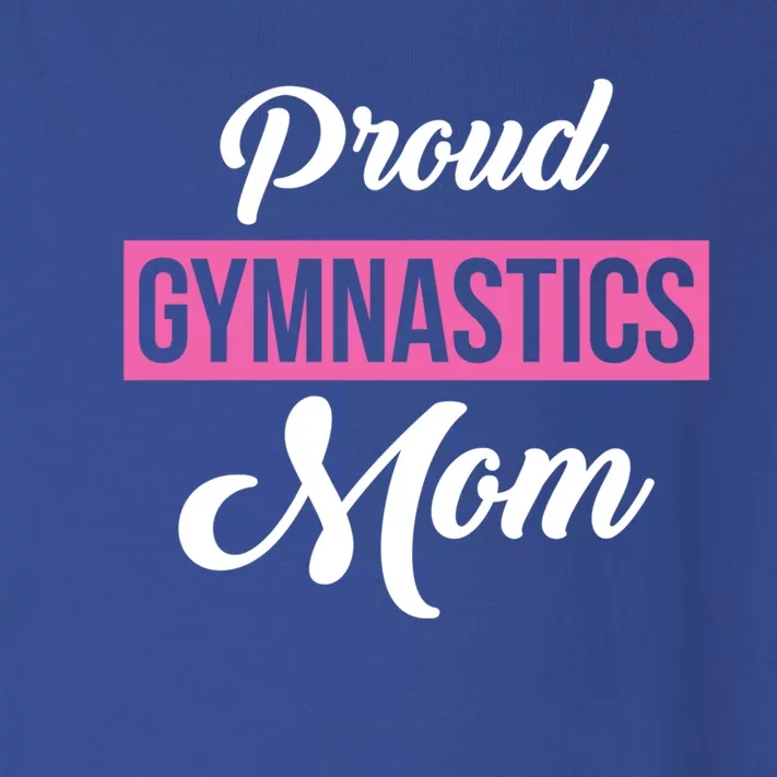 Proud Gymnastics Mom Gift Mom Support Gift Gymnast Gift Toddler Long Sleeve Shirt