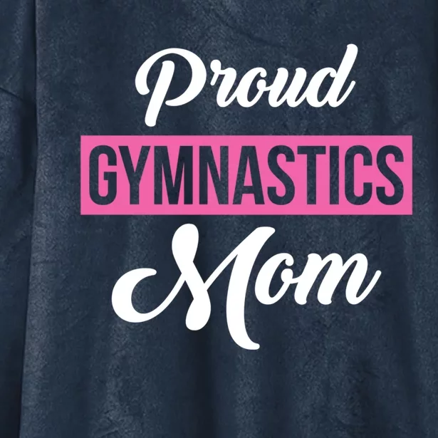 Proud Gymnastics Mom Gift Mom Support Gift Gymnast Gift Hooded Wearable Blanket