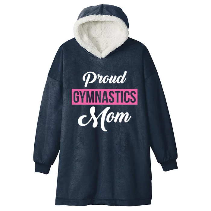 Proud Gymnastics Mom Gift Mom Support Gift Gymnast Gift Hooded Wearable Blanket