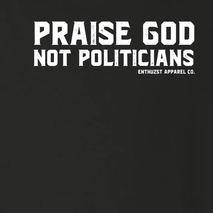 Praise God Not Politicians Toddler Long Sleeve Shirt