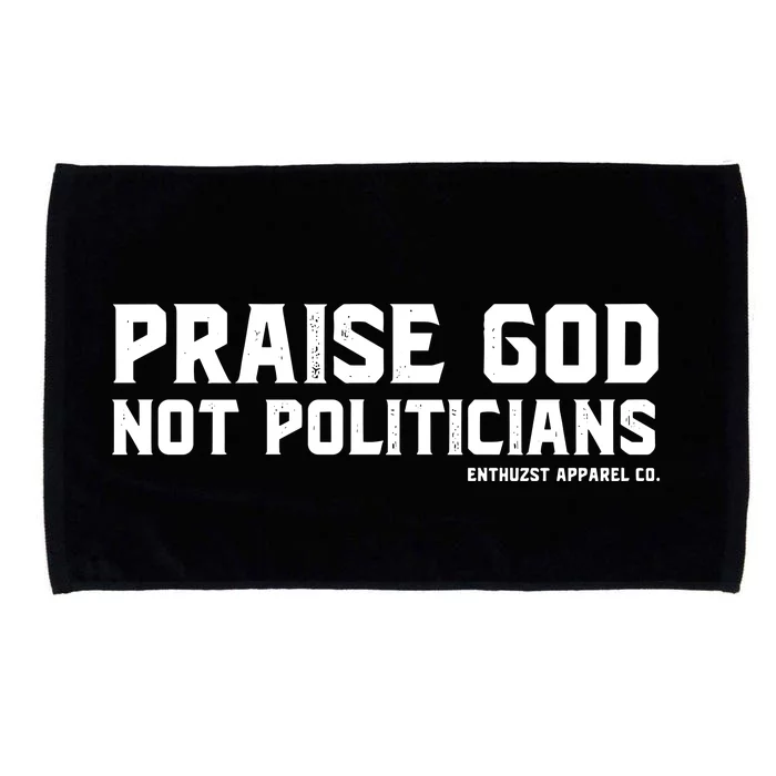 Praise God Not Politicians Microfiber Hand Towel