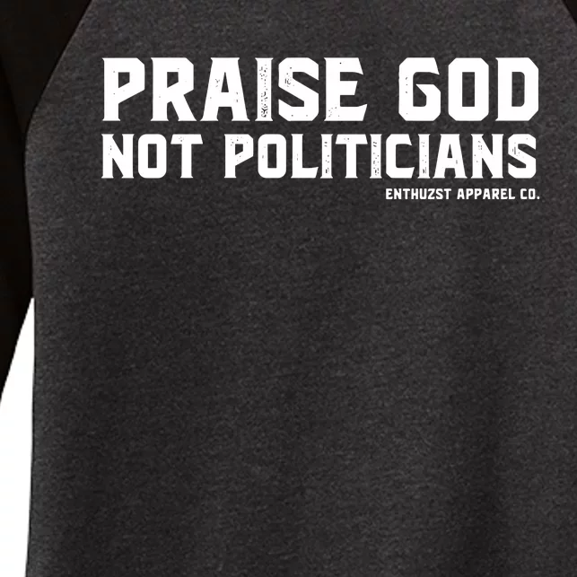 Praise God Not Politicians Women's Tri-Blend 3/4-Sleeve Raglan Shirt