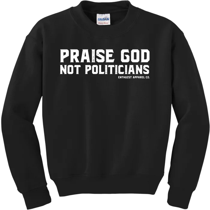 Praise God Not Politicians Kids Sweatshirt