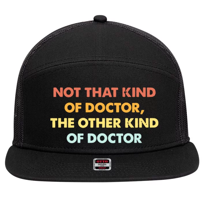 Phd Graduate Not That Kind Of Doctor Graduation 7 Panel Mesh Trucker Snapback Hat