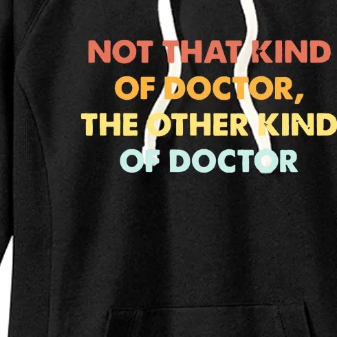 Phd Graduate Not That Kind Of Doctor Graduation Women's Fleece Hoodie