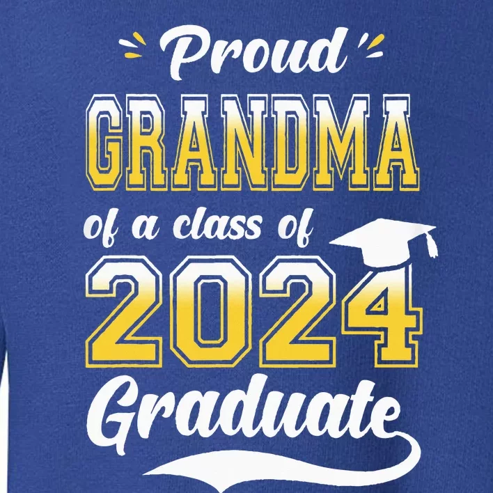 Proud Grandma Of A Class Of 2024 Graduate Senior 24 Nana Toddler Sweatshirt