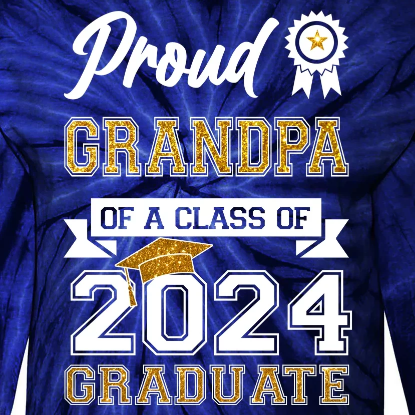 Proud Grandpa Of The Class Of 2024 Graduate Tie-Dye Long Sleeve Shirt