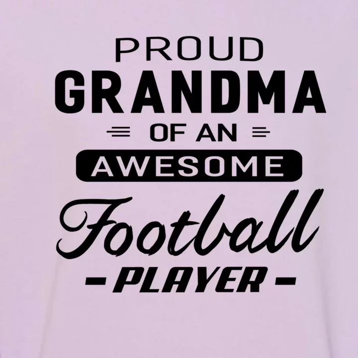 Proud Grandma Of An Awesome Football Player Cool Gift Garment-Dyed Sweatshirt