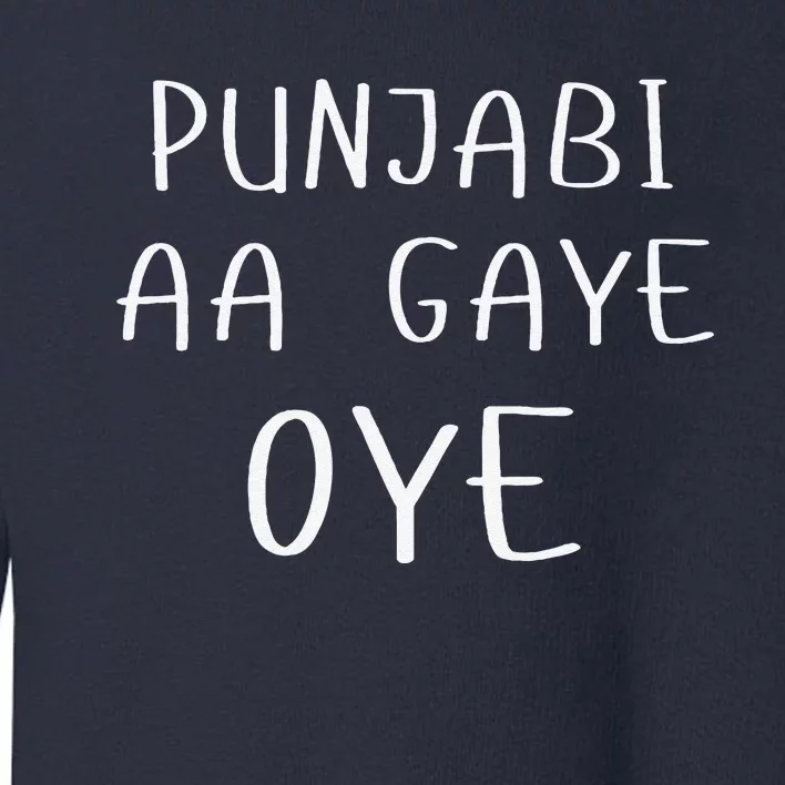 Punjabiaa Gaye Oye Diljit Dosanjh Merch Big Font Punjab Toddler Sweatshirt