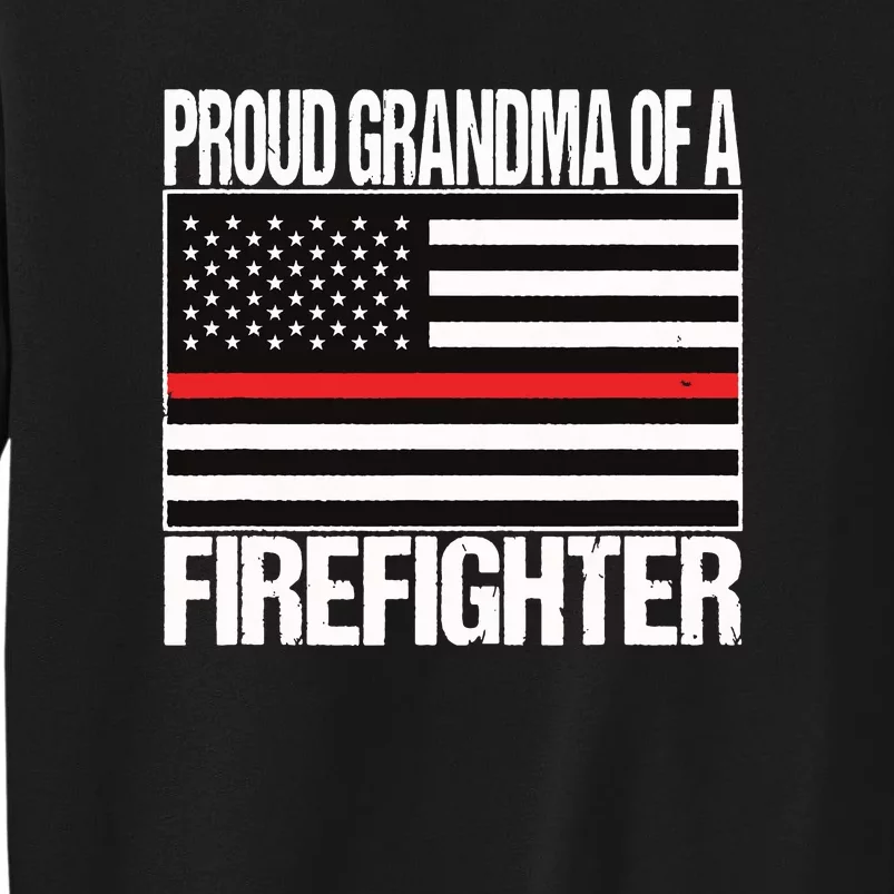 Proud Grandma Of A Firefighter Shirt Fireman Tall Sweatshirt