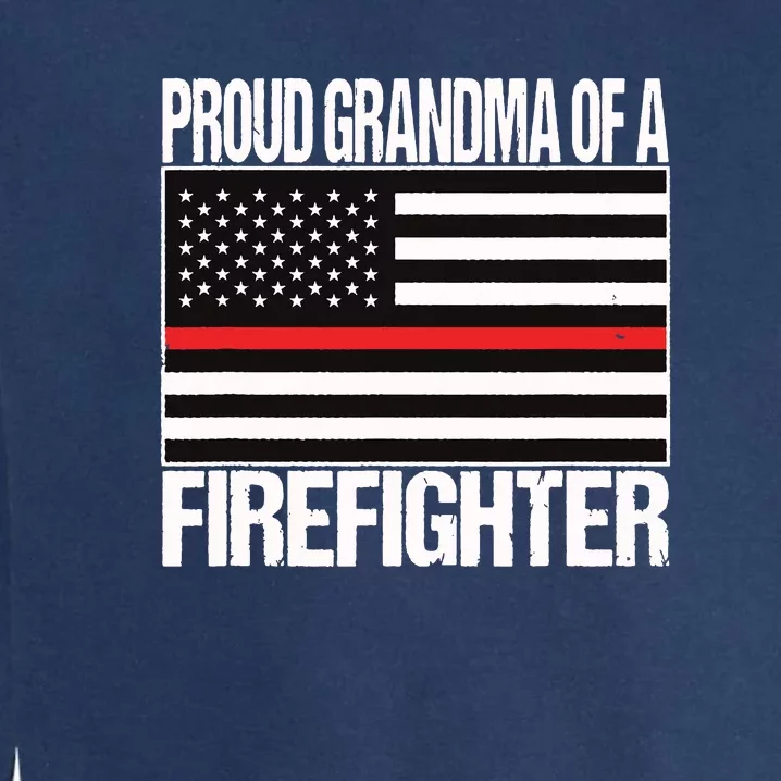 Proud Grandma Of A Firefighter Shirt Fireman Garment-Dyed Sweatshirt