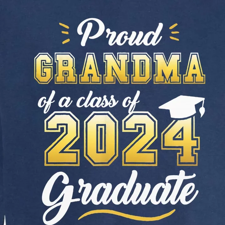 Proud Grandma Of A Class Of 2024 Graduate Senior Graduation Garment-Dyed Sweatshirt