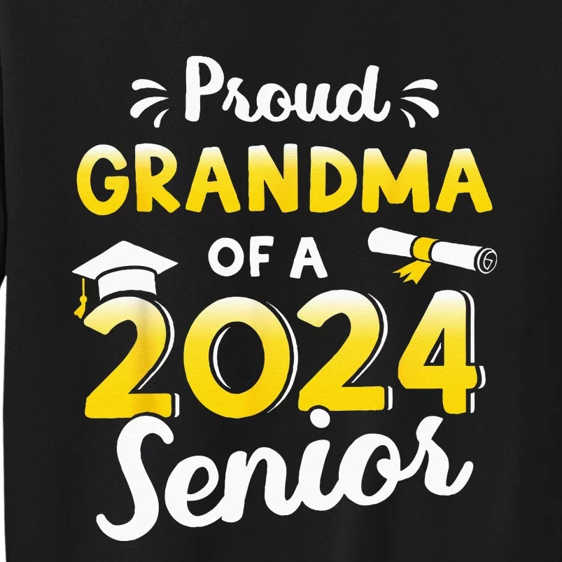 Proud Grandma Of A Graduation Class Of 2024 Senior Graduate Tall Sweatshirt