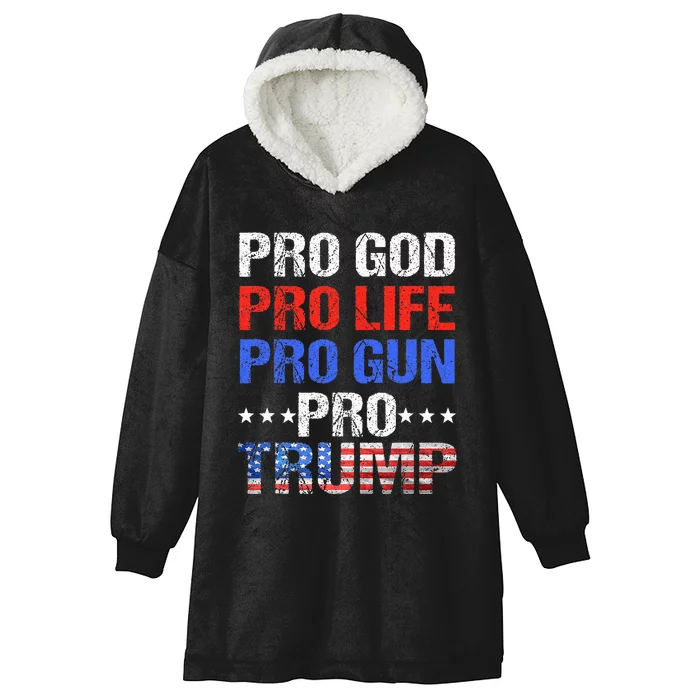 Pro God Pro Life Pro Gun Pro Trump Patriotic Trumps Fans Hooded Wearable Blanket