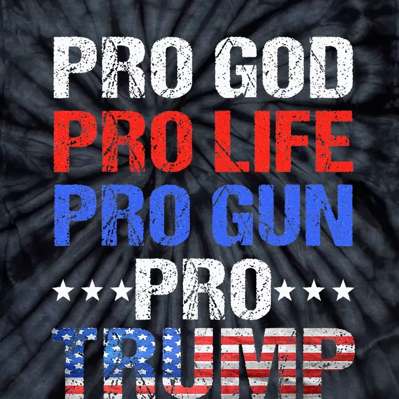 Pro God Pro Life Pro Gun Pro Trump Patriotic Trumps Fans Tie-Dye T-Shirt