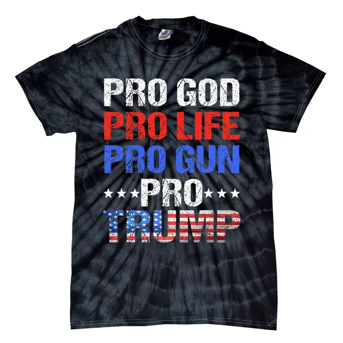 Pro God Pro Life Pro Gun Pro Trump Patriotic Trumps Fans Tie-Dye T-Shirt