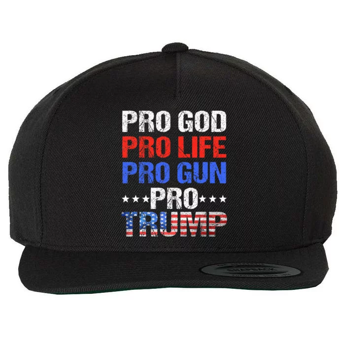 Pro God Pro Life Pro Gun Pro Trump Patriotic Trumps Fans Wool Snapback Cap